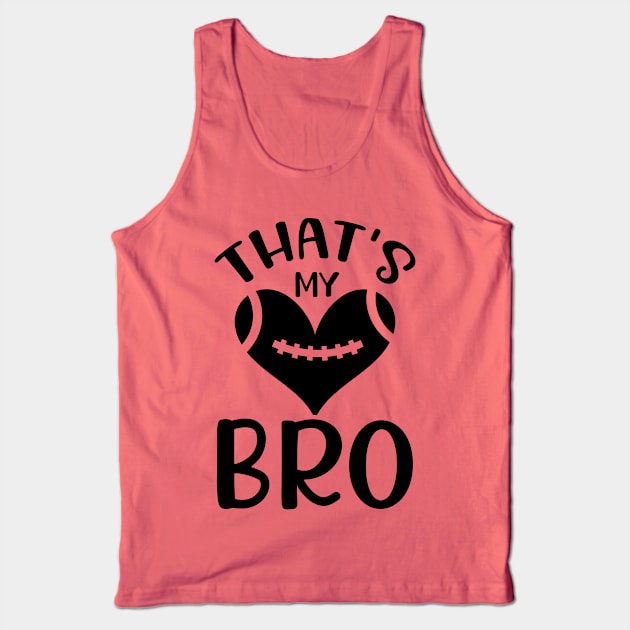 That's my bro Tank Top by busines_night